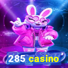 285 casino